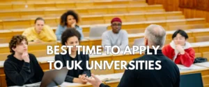 Best Time to Apply to UK Universities
